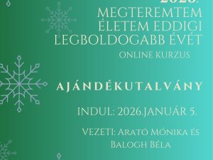 AJÁNDÉKUTALVÁNY - 2026- Megteremtem eddigi életem legboldogabb évét ONLINE kurzus